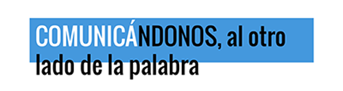 CURSO «COMUNICÁNDONOS, AL OTRO LADO DE LA PALABRA»